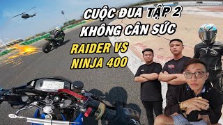 CUỘC ĐUA KHÔNG CÂN SỨC -PHẦN 2 | Raider Fi VS Ninja 400 Quá Nhanh Quá Nguy Hiểm (Phim Ngắn)