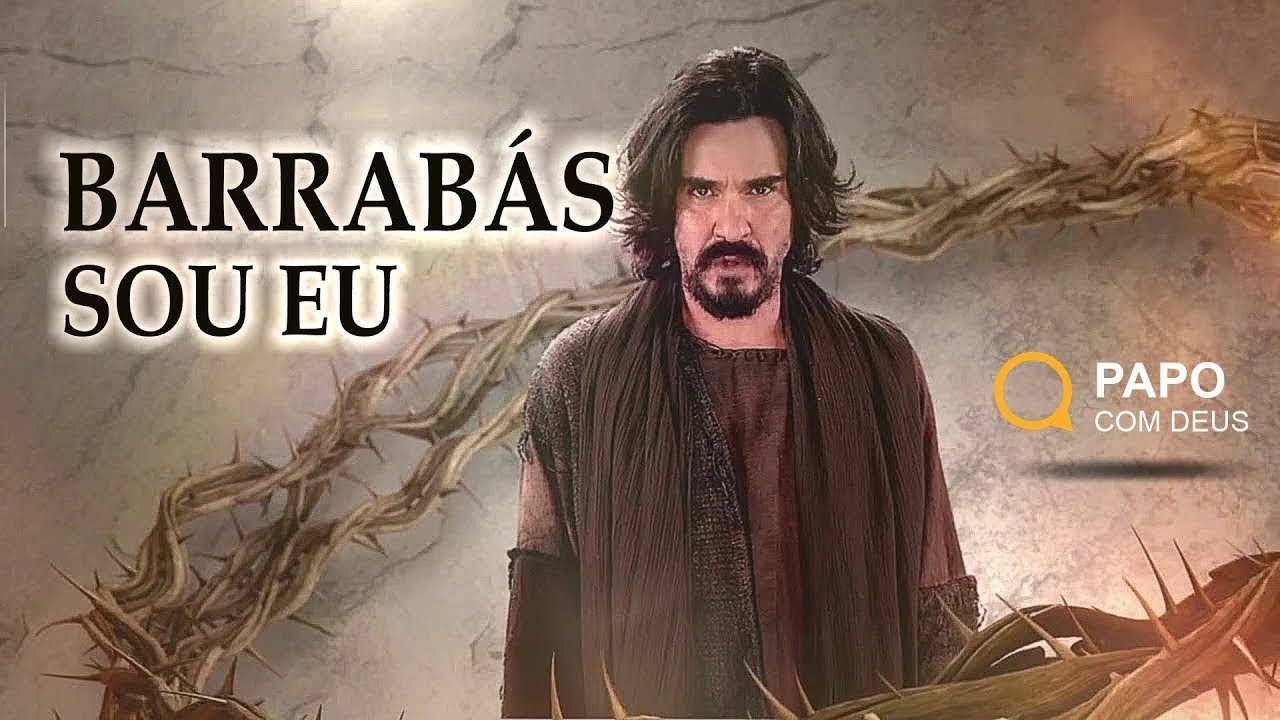 Barrabás Sou Eu?! Nós Somos O Vilão Dessa História Estudo 184 YouTube