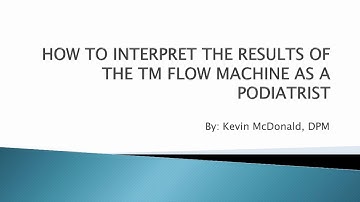 How to Interpret the Results of the TM Flow Machine as a Podiatrist