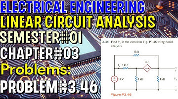 Linear Circuit Analysis | Chapter#03 | Problem#3.46 | Basic Engineering Circuit Analysis