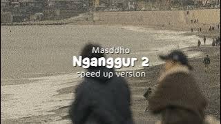 Nganggur 2 - Masddho (speed up version)