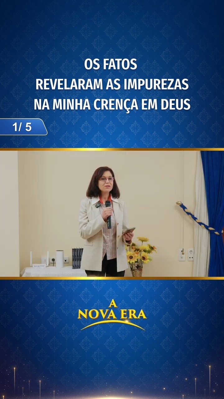 Os fatos revelaram as impurezas na minha crença em Deus (1/5)