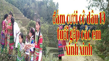 đám cưới cô dâu 19 tuổi gặp các cô gái Xinh Xinh - tub hawj thiab vaaj luj rooj tshoob