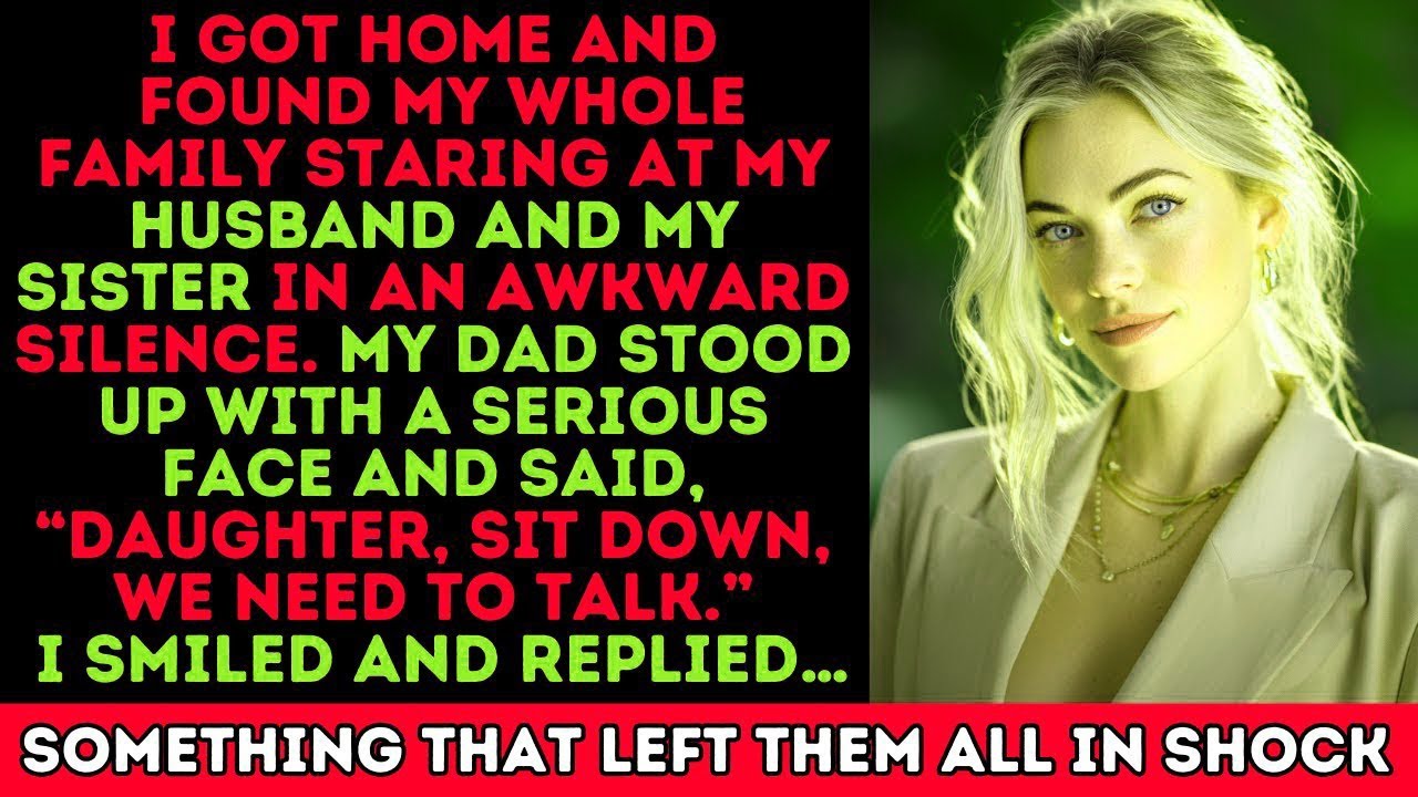 Dad Said 'We Need to Talk' After Finding My Sister With My Husband- But When I Spoke...