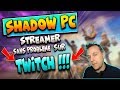 Twitch streamer sur shadow pc sisoen
