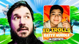 FD Trolls Rattyhurdle! Best Fortnite Troller! #Fortnitedad