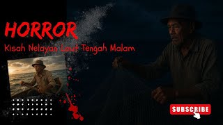 Kisah Horor Nelayan Laut Tengah Malam