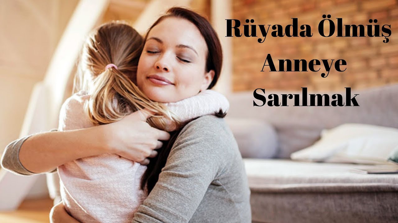 Rüyada Ölmüş Anneye Sarılmak Ne Anlama Gelir? - YouTube