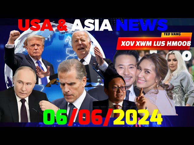 6/6/2024 🕠TOP USA AND ASIA NEWS🔴THAM XOV XWM TSEEM CEEB SAB ASIA: MEKAS, THAILAND, LAOS, VIENTNAM class=