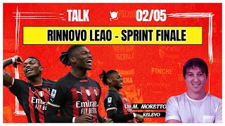 RINNOVO LEAO - SPRINT FINALE | Talk con Matteo Moretto