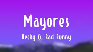 Mayores - Becky G, Bad Bunny (Lyrics)