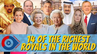 14 Of The Richest Royals in the World | YouWannaWatch