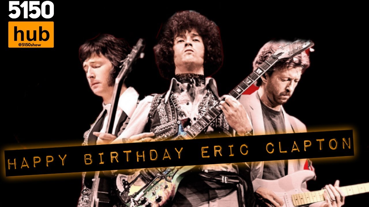 Happy 79th Birthday Eric Clapton from @5150show - YouTube