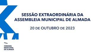 Sessão Extraordinária da Assembleia Municipal de Almada - 20 de Outubro de 2023