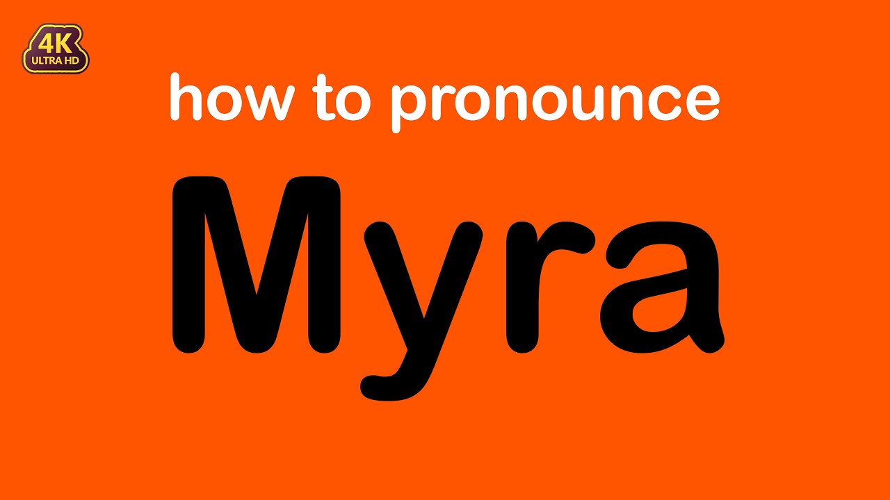 how to pronounce Myra correctly