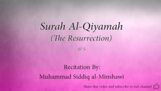 Surah Al Qiyamah The Resurrection   075   Muhammad Siddiq al Minshawi   Quran Audio