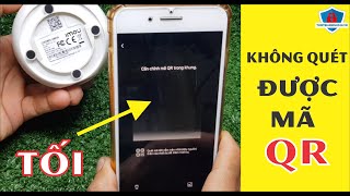 Cách xử lý lỗi không quét được mã QR khi cài đặt camera  | Thiết Bị An Ninh 24H