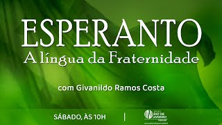 “Falando Esperanto, vivencio a fraternidade com meu irmão, em humanidade”- Esperanto l 07.05.2022