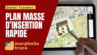 Comment Faire Un Plan Masse Dinsertion En Quelques Minutes Avec Morpholio Trace