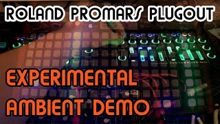 Experimental Ambient Demo (No talking) // Roland Promars Plugout Demo Experimental Ambient Demo (No talking) // Roland Promars Plugout Demo
