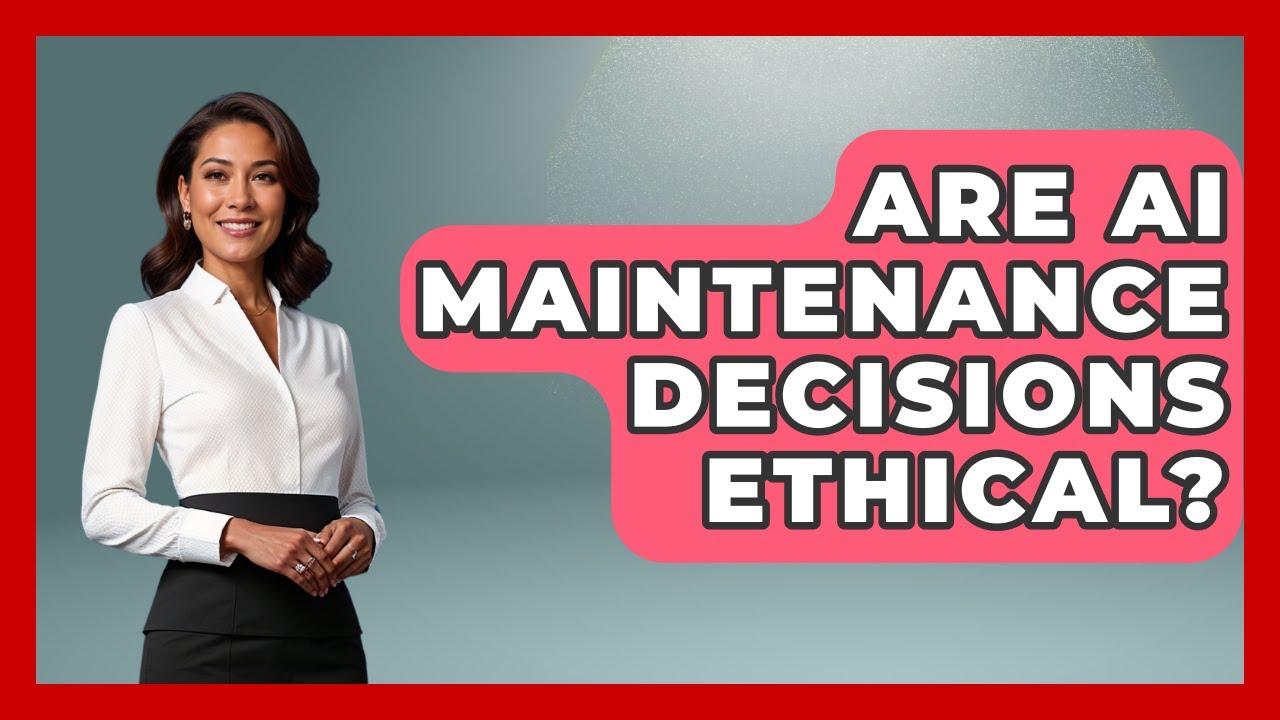 Are AI Maintenance Decisions Ethical? - How Things Break
