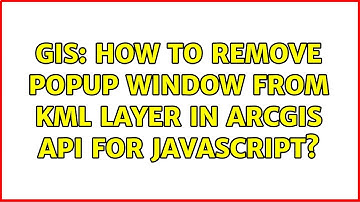GIS: How to remove popup window from KML layer in ArcGIS API for JavaScript? (2 Solutions!!)