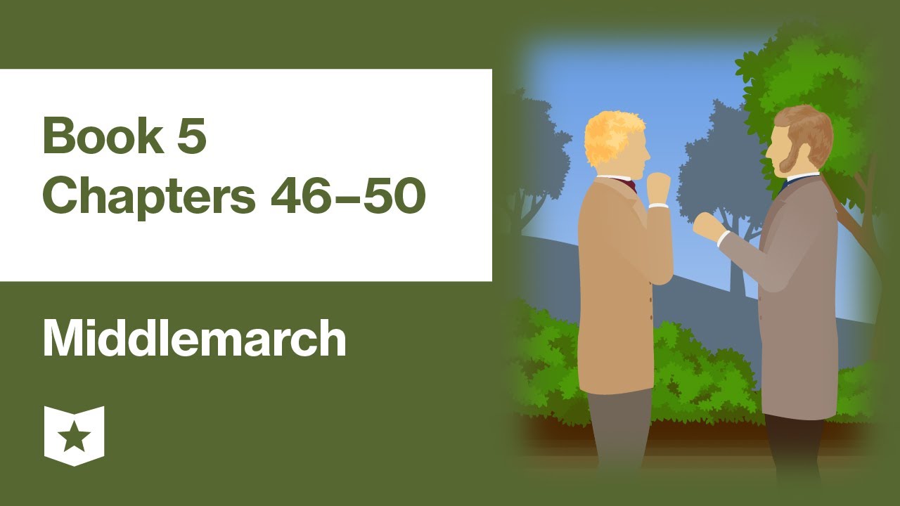 Middlemarch by George Eliot | Book 5, Chapters 46–50: The Dead Hand