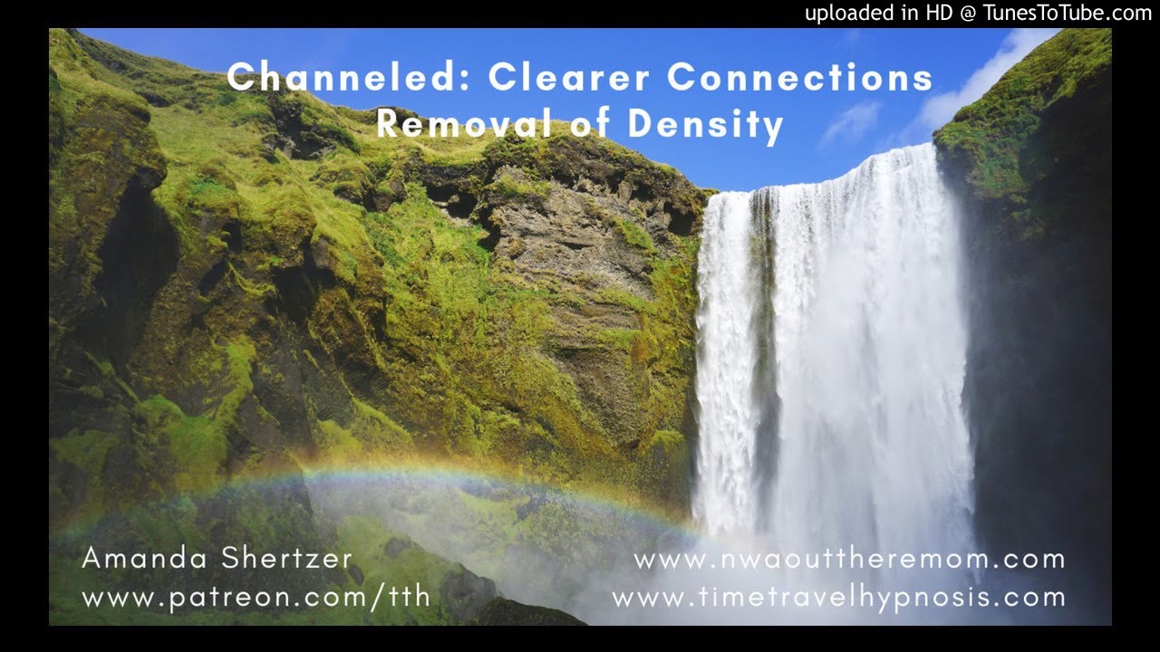 Channeled: Clearer Connections, Energy Waves, Removal of Density