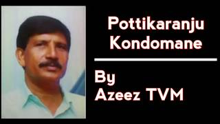 Pottikkaranju Kondomane - Abhimaanam Malayalam Movie Song Azeez Tvm