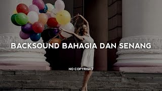 BACKSOUND BAHAGIA SENANG NO COPYRIGHT | KOCEAK MUSIC