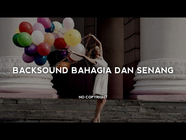 BACKSOUND BAHAGIA SENANG NO COPYRIGHT | KOCEAK MUSIC class=