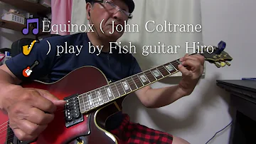 🙏 Stop the war 🎸Equinox ( John Coltrane ) play by Fish guitar Hiro take 1