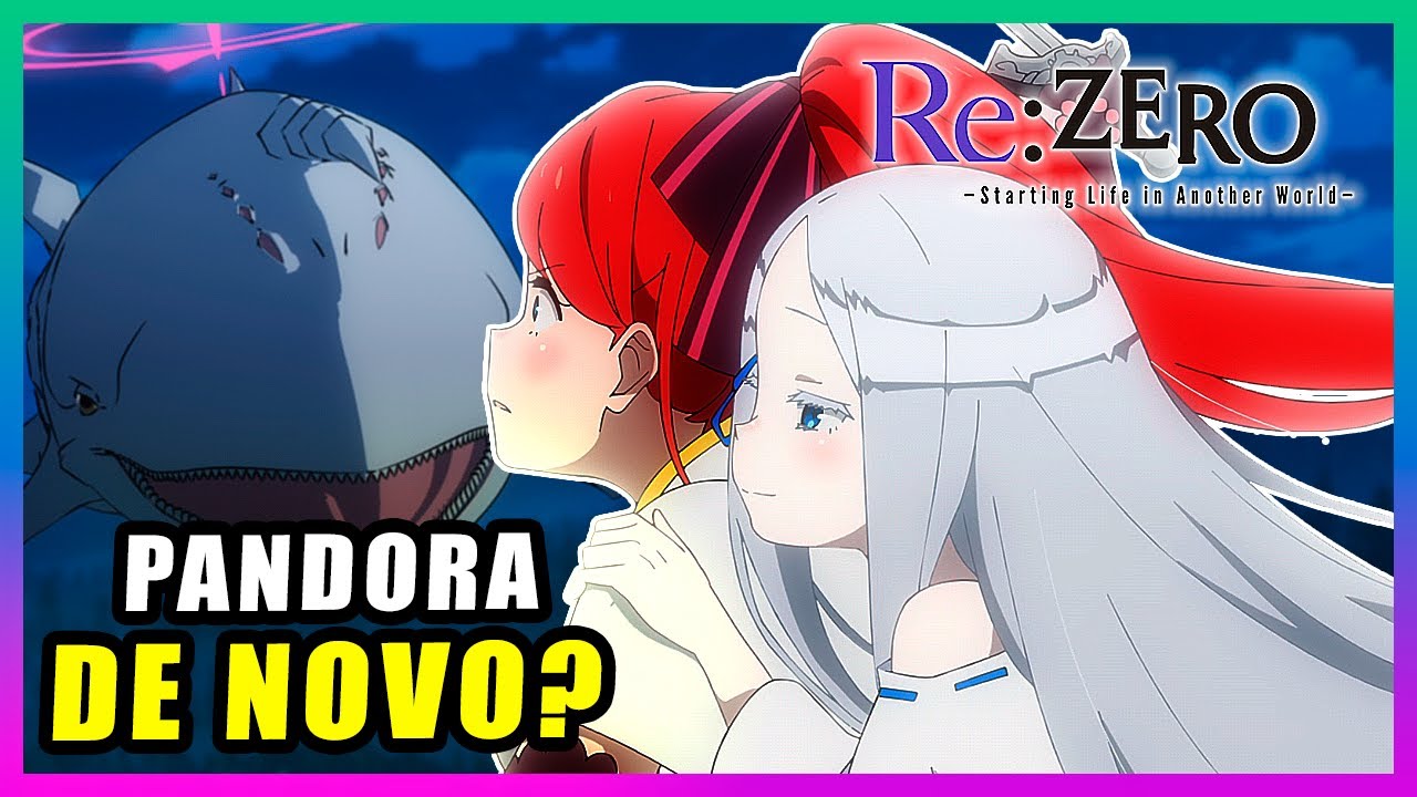 ReZero S3 Ep 14 Pandora Manipulou Tudo? O passado de