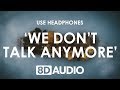 Charlie Puth - We Don't Talk Anymore (8D AUDIO) 🎧 feat. Selena Gomez