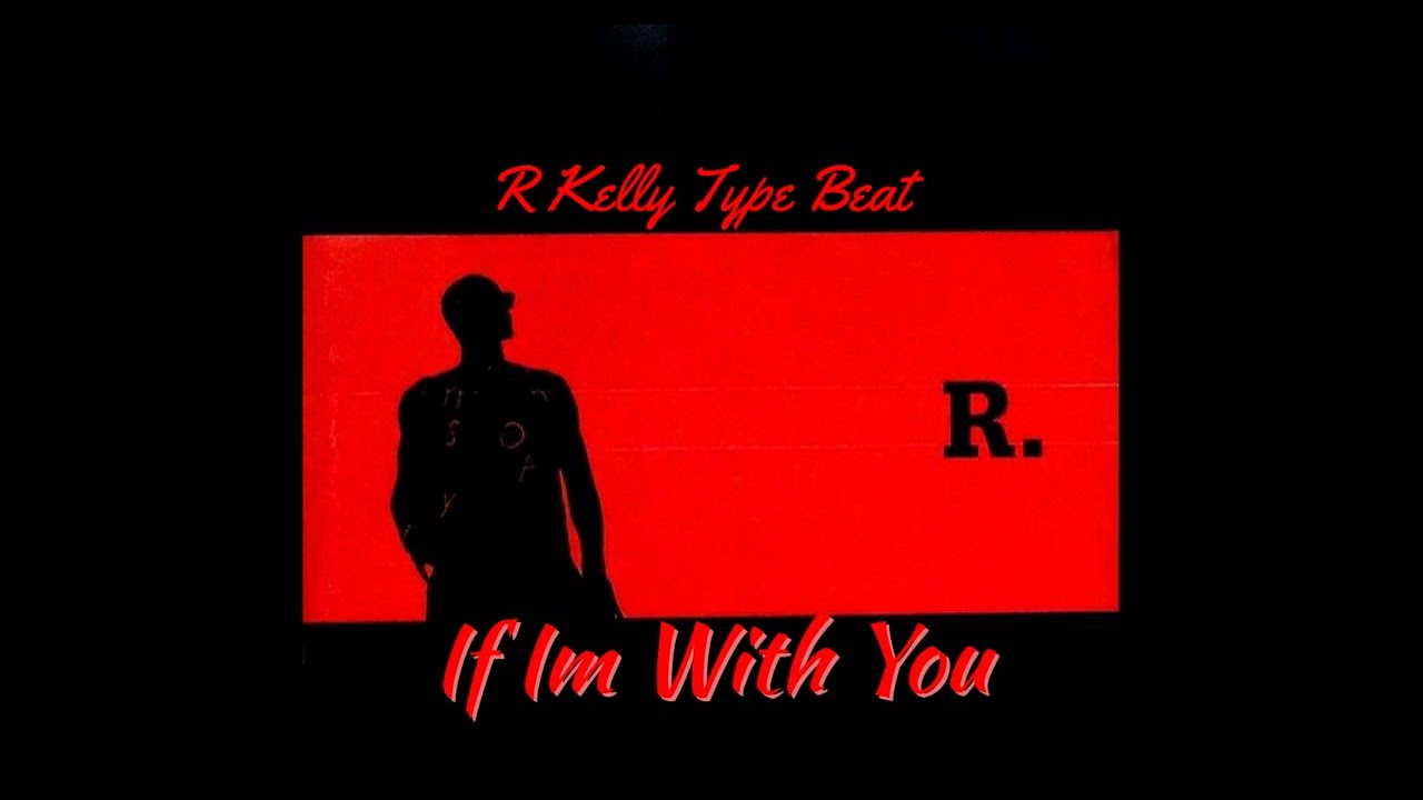 If Im With You - R Kelly Type Beat W/ Bridge - YouTube