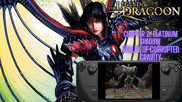 Legend of Dragoon Chapter 2: Platinum Shadow - Valley of Corrupted Gravity