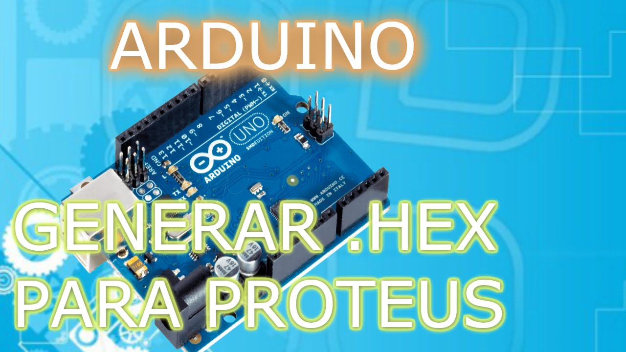 #17. Generar archivo .hex .ino del IDE de Arduino para simularlo en ...