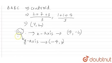 Three vertices of a triangle ABC are A(2,1),B(7,1) and C(3,4). Images of this triangle are taken...