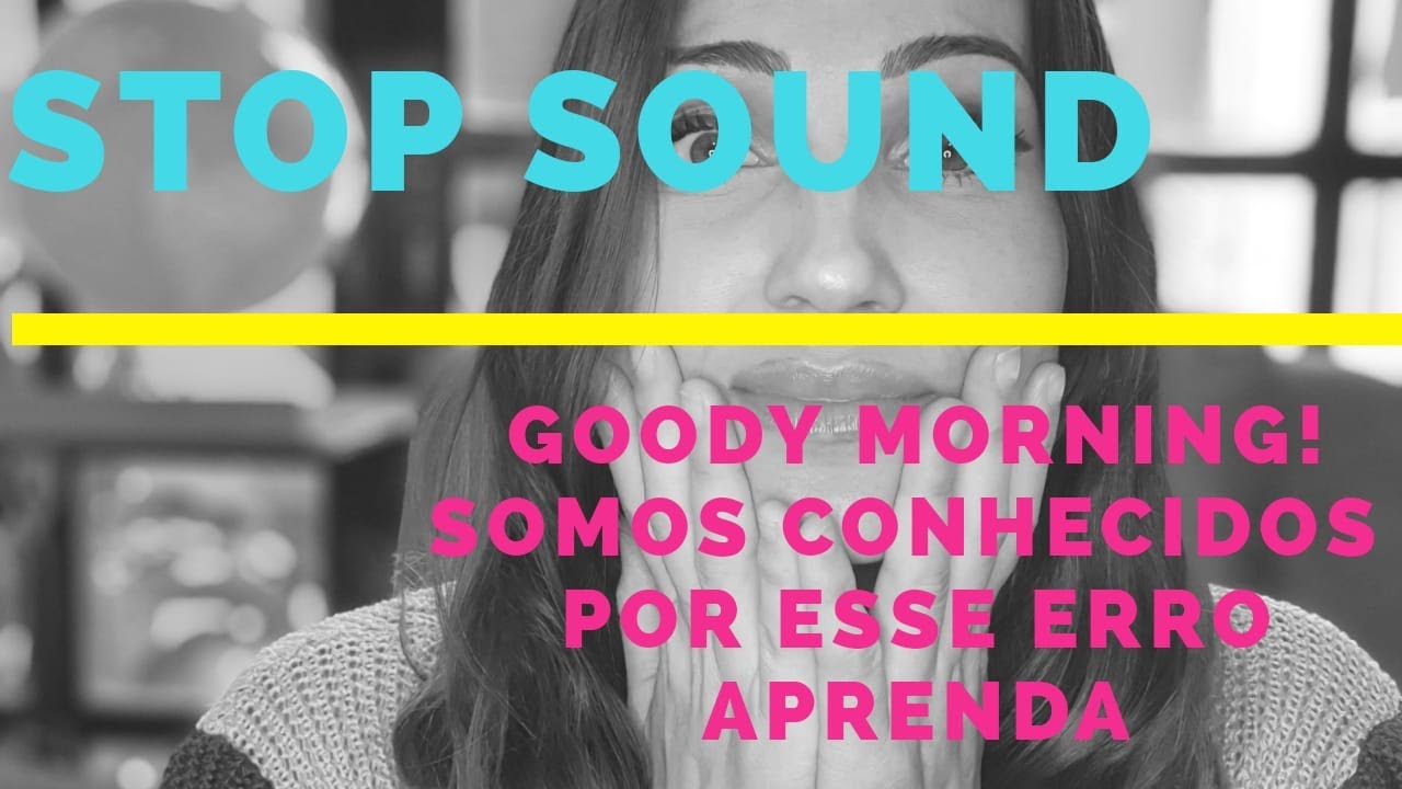 STOP SOUND? CONHEÇA OS SONS DO INGLÊS E MELHORE EM PRONÚNCIA