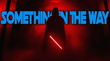 Anakin Skywalker/Darth Vader - Something in the way