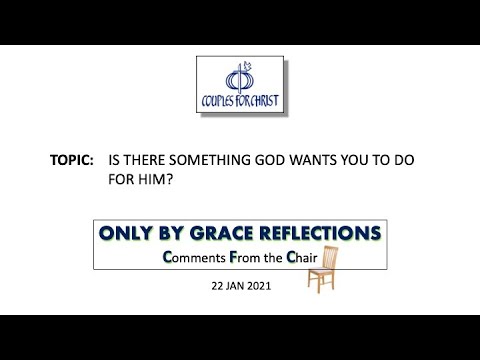 ONLY BY GRACE REFLECTIONS - Comments From the Chair 22 January 2021