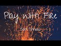 1 HOUR LOOP Play With Fire | Sam Tinnesz
