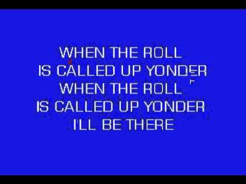 When The Roll Is Called Up Yonder   Karaoke