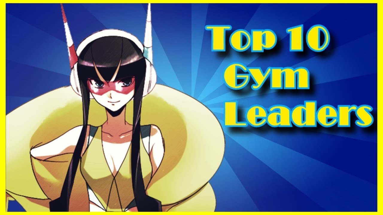 Top 10 Best Pokémon Gym Leaders YouTube