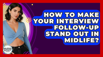 How To Make Your Interview Follow-up Stand Out In Midlife? - Midlife Reset Coach