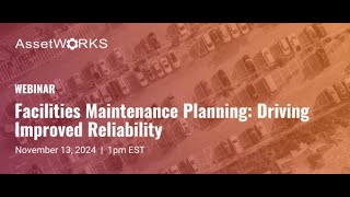 Webinar | Facilities Maintenance Planning Driving Improved Reliability