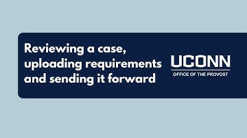 Reviewing a case, uploading requirements and sending it forward (UConn Interfolio-RPT)