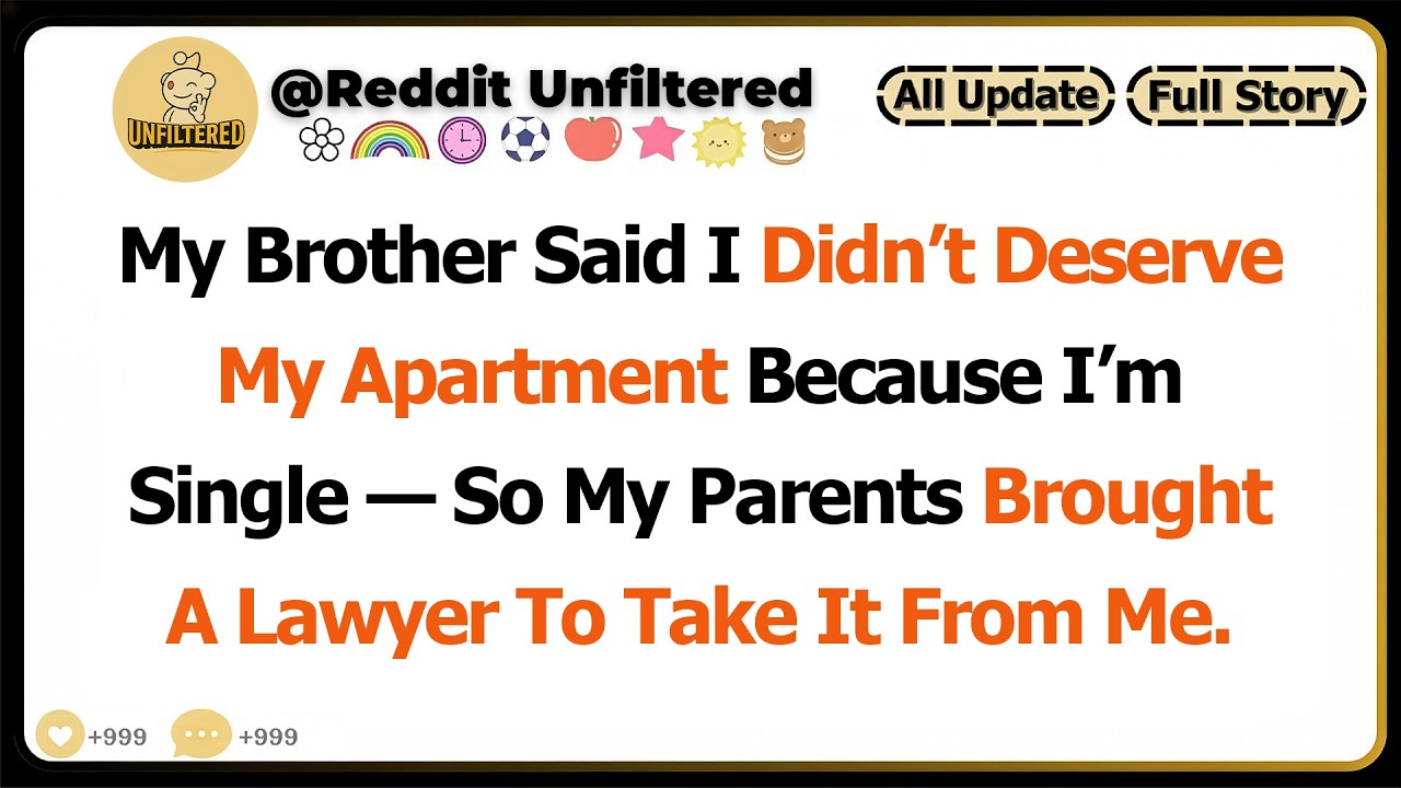 My Brother Said I Didn’t Deserve My Apartment Because I’m Single — So...