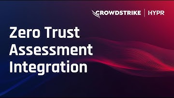 CrowdStrike Zero Trust Assessment Integration with HYPR Demo