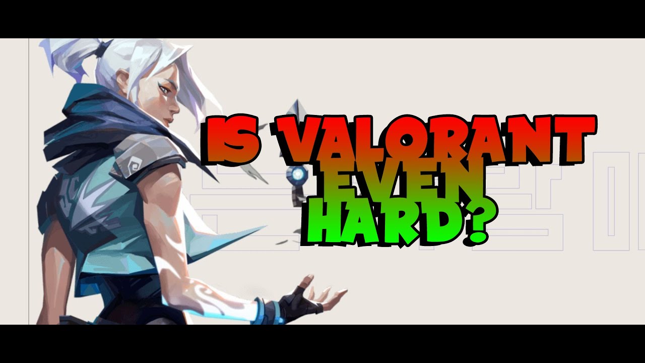 IS VALORANT HARD, EVEN AT LOW RANKS? YouTube